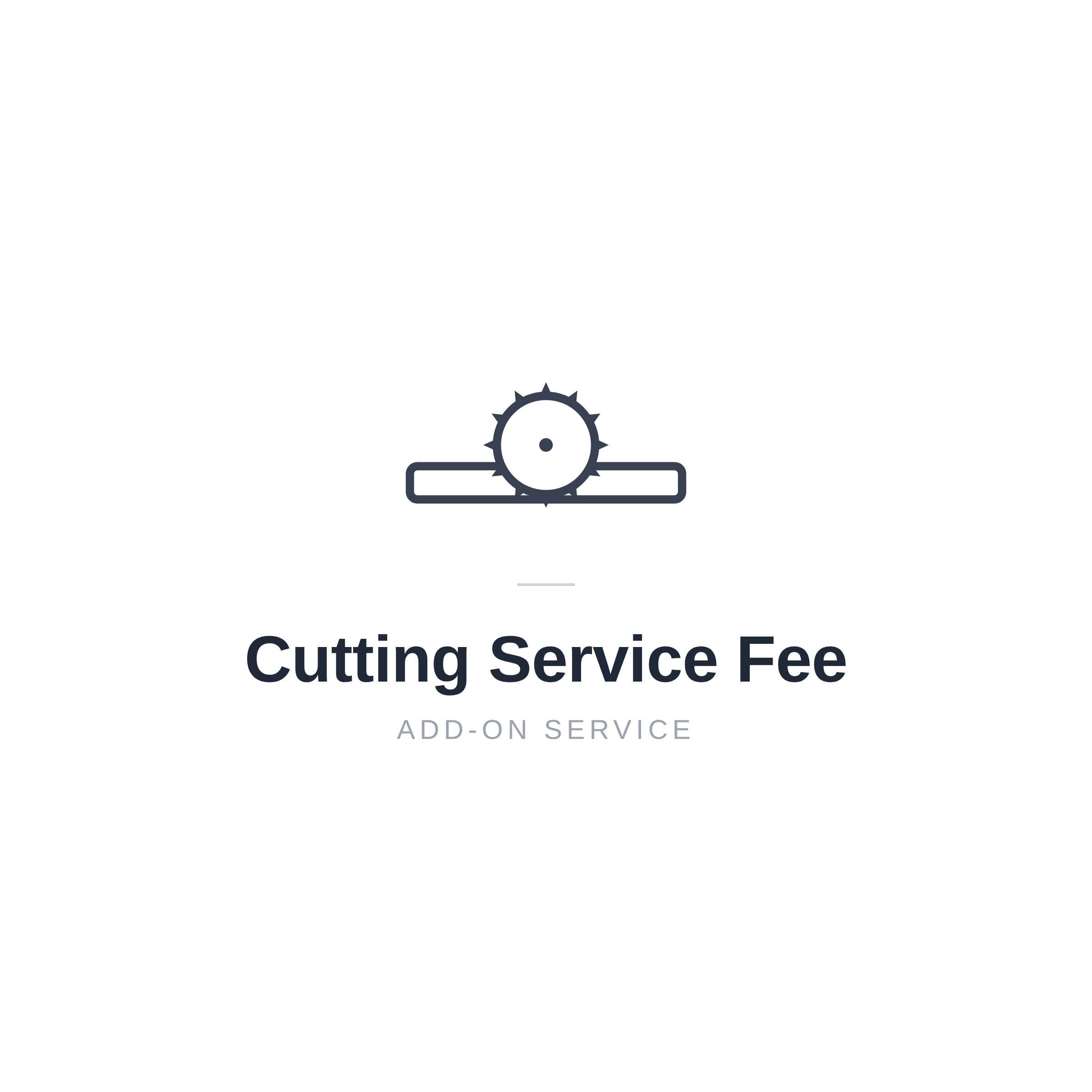 CUTTING SERVICE FEE